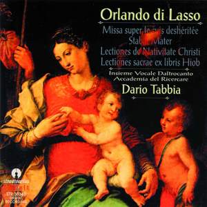 Orlando di Lasso: Missa super Je suis deshéritée, Stabat Mater, Lectiones de Nativitate Christi, Lectiones sacrae ex libris Hiob
