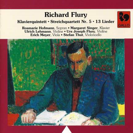 Richard Flury: Piano Quintet – String Quartet No. 5 – 13 Songs