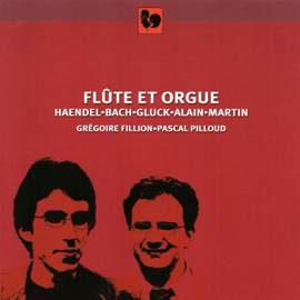Bach - Handel - Gluck - Alain - Martin: Music for Flute and Organ
