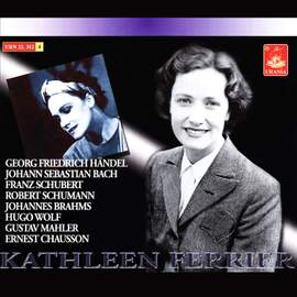 Ferrier Sings Handel, Bach, Schubert, Schumann, Brahms, Wolf, Mahler, Chausson
