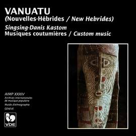 Vanuatu (Nouvelles-Hébrides): Musiques Coutumières – Vanuatu (New Hebrides): Custom Music