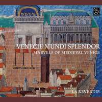 Venecie Mundi Splendor- Marvels of Medieval Venice