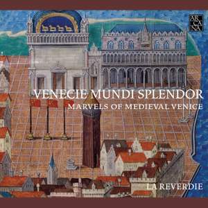 Venecie Mundi Splendor- Marvels of Medieval Venice