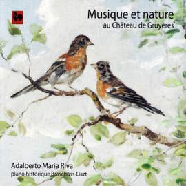 Musique et nature au Château de Gruyères (Music and Nature): Liszt, Hünerwadel, Hahnemann, Huber, Bovy-Lysberg, Boissier-Butini, Ruthardt, Adler & Raff