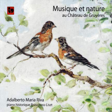 Musique et nature au Château de Gruyères (Music and Nature): Liszt, Hünerwadel, Hahnemann, Huber, Bovy-Lysberg, Boissier-Butini, Ruthardt, Adler & Raff