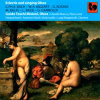 Bach - Mozart - Rossini - Balfe - Bassi - Gariboldi: Eclectic and Singing Oboe
