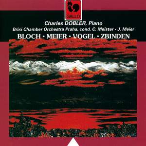 Bloch: Concerto Grosso No. 1 – Meier: Esquisses – Vogel: Kleine Hörformen & Zbinden: Concerto da Camera, Op. 16