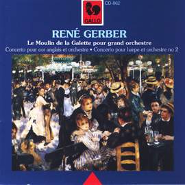 René Gerber: Le Moulin de la Galette, Concerto pour cor anglais, Concerto pour harpe no 2