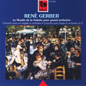 René Gerber: Le Moulin de la Galette, Concerto pour cor anglais, Concerto pour harpe no 2