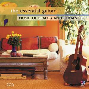 The Essential Guitar: Music of Beauty and Romance