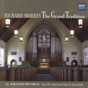 The Grand Tradition - Richard Morris Plays the A.E. Schlueter Pipe Organ