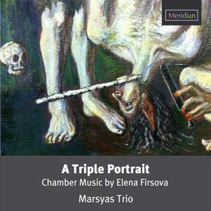A Triple Portrait: Chamber Music by Elena Firsova