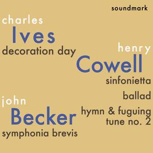 Charles Ives, Henry Cowell and John Becker Premiere Recordings