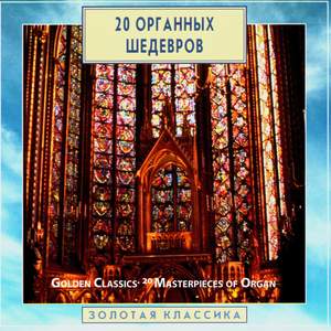 Golden Classics. 20 Masterpieces Of Organ