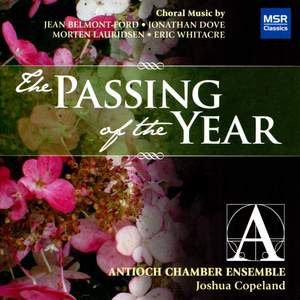 The Passing of the Year: Choral Music by Whitacre, Lauridsen, Dove and Belmont-Ford