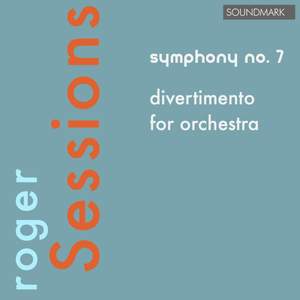 Roger Sessions Premiere Recordings: Symphony No. 7 and Divertimento for Orchestra