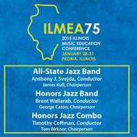2015 Illinois Music Educators Association (ILMEA): All-State Jazz Band, Honors Jazz Band & Honors Jazz Combo [Live]
