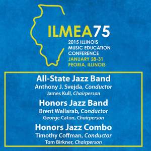 2015 Illinois Music Educators Association (ILMEA): All-State Jazz Band, Honors Jazz Band & Honors Jazz Combo [Live]