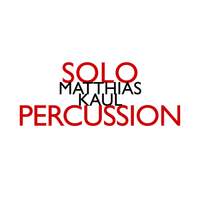 Matthias Kaul: Solo Percussion