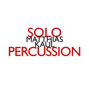 Matthias Kaul: Solo Percussion