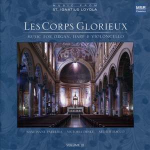 Les Corps Glorieux: Music for Organ, Harp & Cello