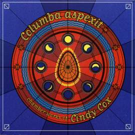 Columba Aspexit - Chamber Works by Cindy Cox
