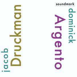 Jacob Druckman and Dominick Argento Premiere Recordings