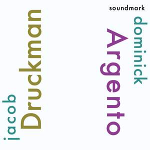 Jacob Druckman and Dominick Argento Premiere Recordings