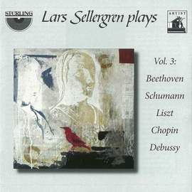 Lars Sellergren Plays, Vol. 3: Beethoven, Schumann, Liszt, Chopin, Debussy