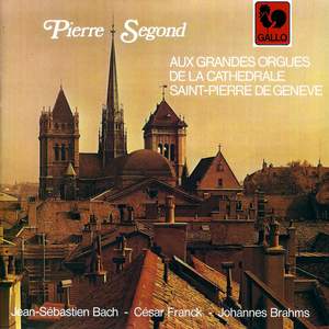 Bach – Brahms – Franck: Les grandes orgues de la cathédrale Saint-Pierre à Genève