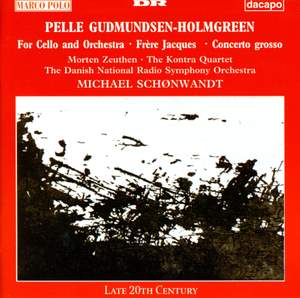 Gudmundsen-Holmgreen: for Cello and Orchestra / Concerto Grosso / Frere Jacques