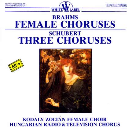 Brahms: Female Choruses & Schubert: Three Choruses