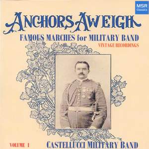 Anchors Aweigh - Famous Marches for Military Band, Vol. 1