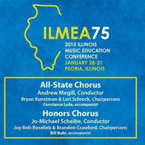 2015 Illinois Music Educators Association (ILMEA): All-State Chorus & Honors Chorus [Live]