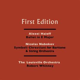 Alexei Haieff: Ballet in E Major - Nicolas Nabokov: Symboli Chrestiani for Baritone & String Orchestra