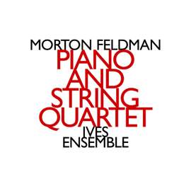 Morton Feldman: Piano and String Quartet