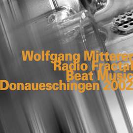 Radio Fractal/Beat Music, Live at Donaueschingen (2002)