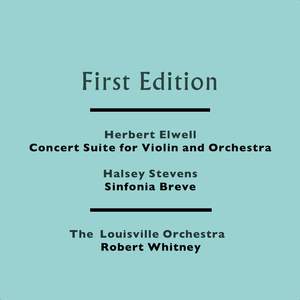 Herbert Elwell: Concert Suite for Violin and Orchestra - Halsey Stevens: Sinfonia Breve