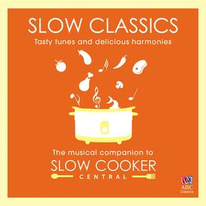 Slow Classics: The Musical Companion to Slow Cooker Central