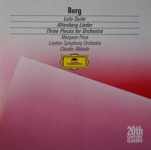 Berg: Lulu Suite, Altenberg Lieder and Three Pieces for Orchestra