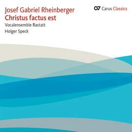 Rheinberger: Christus Factus Est
