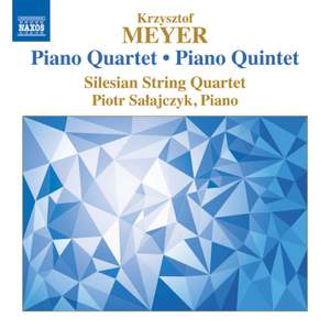 Krzysztof Meyer: Piano Quartet & Piano Quintet