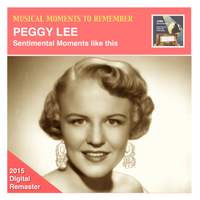 Musical Moments to Remember: Peggy Lee – 'Sentimental Moments Like This' (Remastered 2015)