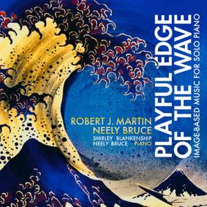 Robert J. Martin & Neely Bruce: Playful Edge of the Wave