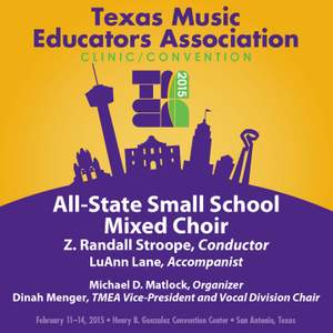 2015 Texas Music Educators Association (TMEA): All-State Small School Mixed Choir [Live]