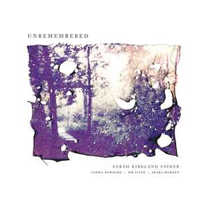 Sarah Kirkland Snider: Unremembered