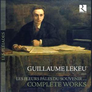 Guillaume Lekeu: Les Fleurs pâles du souvenir…
