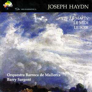 Haydn: Le Matin, Le Midi, Le Soir Symphonies