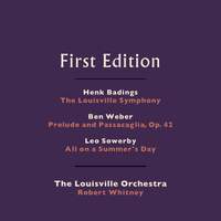 Henk Badings: The Louisville Symphony - Ben Weber: Prelude and Passacaglia, Op. 42 - Leo Sowerby: All on a Summer's Day