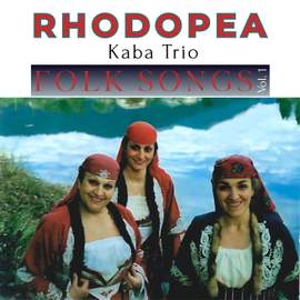 Rhodopea Kaba Trio, Folk Songs